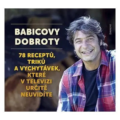 Babicovy dobroty 3. - 78 receptů, triků a vychytávek, které v televizi určitě neuvidíte - Jiří B