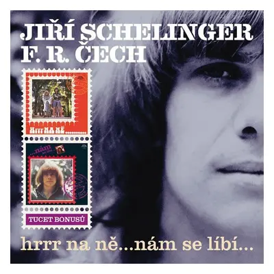 Jiří Schelinger/ F.R.Čech Hrrr na ně...Nám se líbí...2CD - Jiří Schelinger