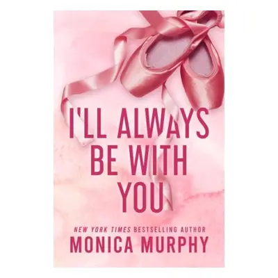 I´ll Always Be With You - Monica Murphy