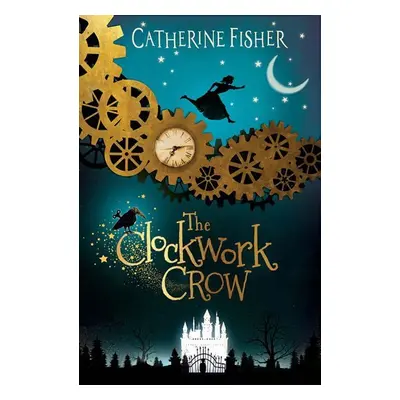 The Clockwork Crow - Catherine Fisher