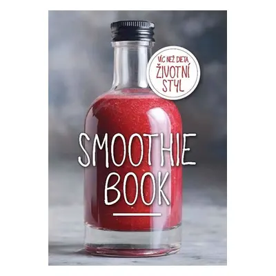 Smoothie Book - Více než dieta, životní styl