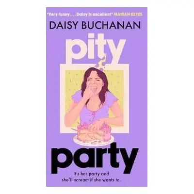 Pity Party: the hilarious and heartfelt novel you have to read this summer - Daisy Buchanan