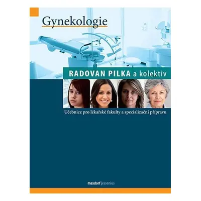 Gynekologie - Učebnice pro lékařské fakulty a specialiazační přípravu, 1. vydání - Radoslav Pil