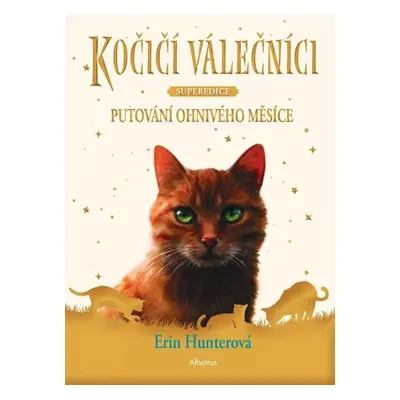 Kočičí válečníci SUPEREDICE 1 - Putování Ohnivého měsíce, 1. vydání - Erin Hunter