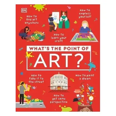 What´s the Point of Art? - Dorling Kindersley