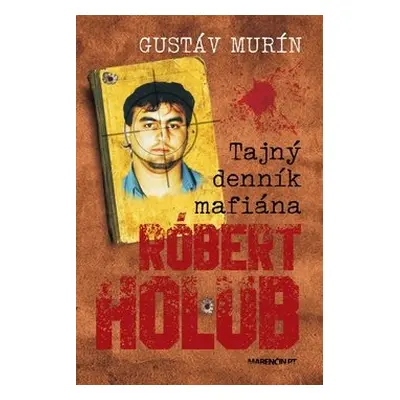 Tajný denník mafiána Róbert Holub - Gustáv Murín