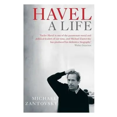 Havel: A Life, 1. vydání - Michael Žantovský