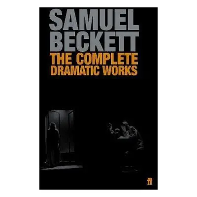 The Complete Dramatic Works of Samuel Beckett - Samuel Beckett