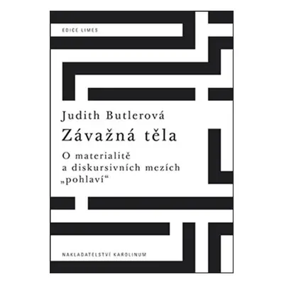 Závažná těla - O materialitě a diskursivních mezích "pohlaví" - Judith Butlerová