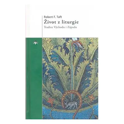 Život z liturgie - Tradice Východu i Západu - Robert F. Taft