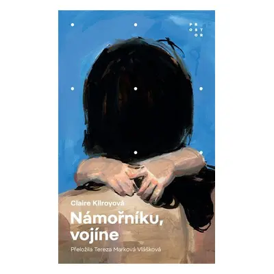 Námořníku, vojíne - Claire Kilroyová