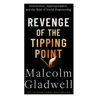 Revenge of the Tipping Point: Overstories, Superspreaders and the Rise of Social Engineering - M