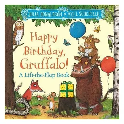 Happy Birthday, Gruffalo!: A lift-the-flap book with a pop-up ending! - Julia Donaldsonová