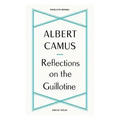 Reflections on the Guillotine - Albert Camus