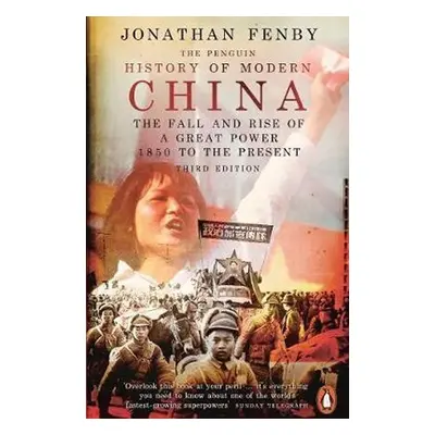 The Penguin History of Modern China : The Fall and Rise of a Great Power, 1850 to the Present, T