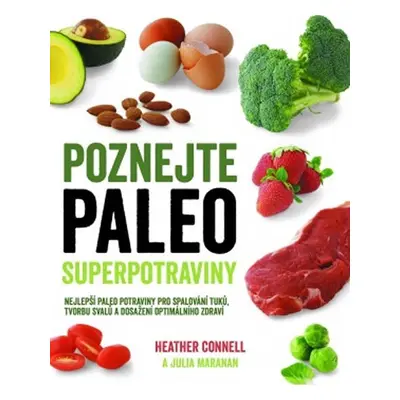 Poznejte paleo superpotraviny - Nejlepší paleo potraviny pro spalování tuků, tvorbu svalů a dosa