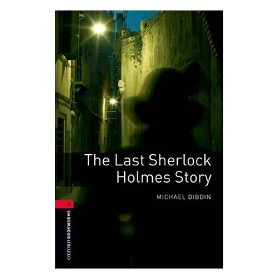 Oxford Bookworms Library 3 The Last Sherlock Holmes (New Edition) - Michael Dibdin