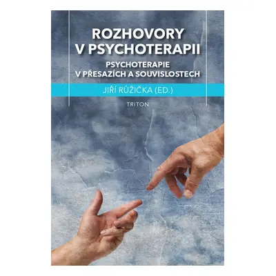 Rozhovory v psychoterapii - Psychoterapie v přesazích a souvislostech - Jiří Růžička