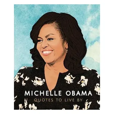 Michelle Obama: Quotes to Live By - Books Carlton