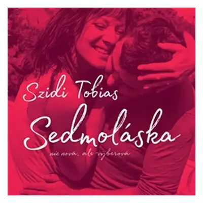 Sedmoláska nie nová, ale výberová - 2 CD - Szidi Tobias