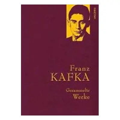 Gesammelte Werke: Franz Kafka - Franz Kafka