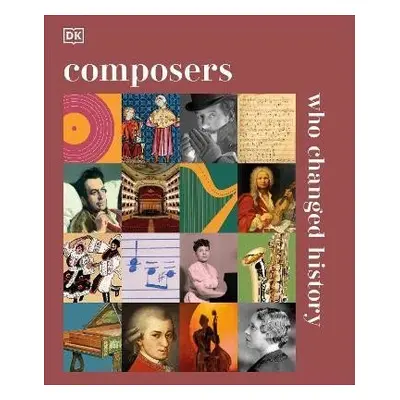 Composers Who Changed History - Dorling Kindersley