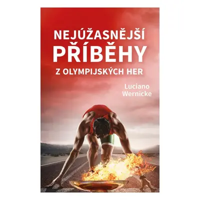 Nejúžasnější příběhy z olympijských her - Luciano Wernicke