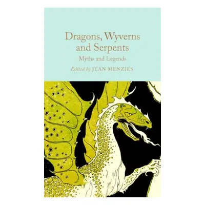 Dragons, Wyverns and Serpents: Myths and Legends - Jean Menziesová