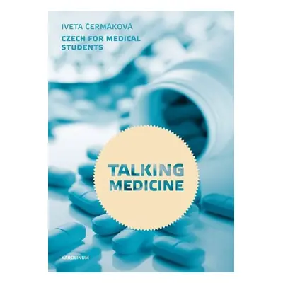 Talking Medicine: Czech for medical students, 3. vydání - Iveta Čermáková