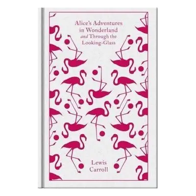 Alice\´s Adventures in Wonderland : AND Through the Looking Glass - Lewis Carroll