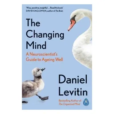 The Changing Mind : A Neuroscientist´s Guide to Ageing Well - Daniel J. Levitin