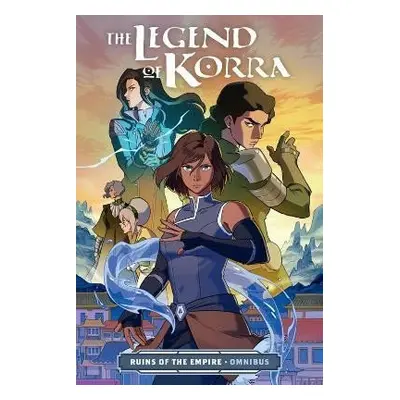 The Legend Of Korra: Ruins Of The Empire Omnibus - Bryan Konietzko