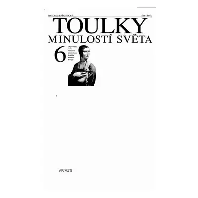 Toulky minulostí světa 6 - Objevitelské cesty, renesance a reformace, kolébka moderní Evropy - K