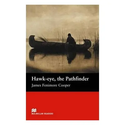 Macmillan Readers Beginner: Hawk-Eye the Pathfinder - James Fenimore Cooper