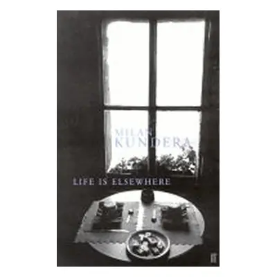 Life is Elsewhere - Milan Kundera