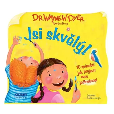 Jsi skvělý! - 10 způsobů jak projevit svou jedinečnost - Wayne W. Dyer