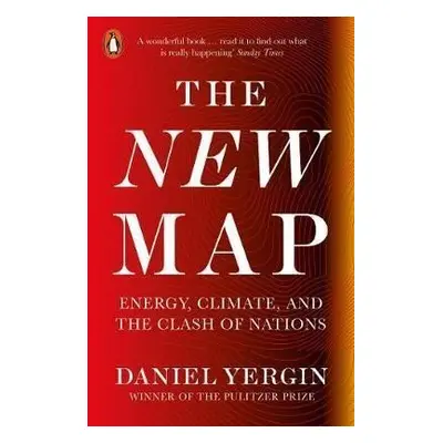 The New Map : Energy, Climate, and the Clash of Nations - Daniel Yergin