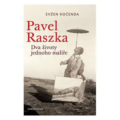 Pavel Raszka - Dva životy jednoho malíře - Evžen Kočenda