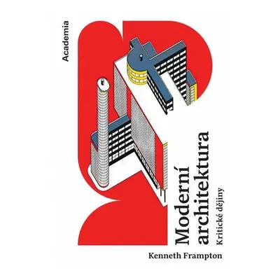 Moderní architektura - Kritické dějiny - Kenneth Frampton