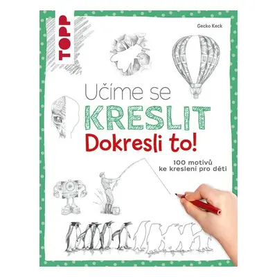 Učíme se kreslit: Dokresli to! - Gecko Keck