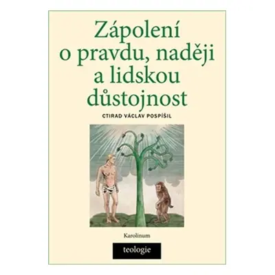 Zápolení o pravdu, naději a lidskou důstojnost - Ctirad Václav Pospíšil