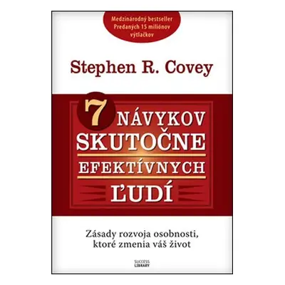 7 návykov skutočne efektívnych ľudí - Stephen M. R. Covey