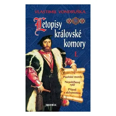 Letopisy královské komory I. - Plzeňské mordy / Nepohřbený rytíř / Případ s alchymistou, 4. vyd