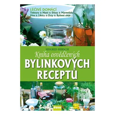 Kniha osvědčených bylinkových receptů - Siegrid Hirsch