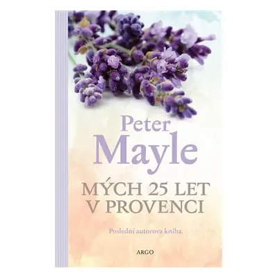 Mých 25 let v Provenci - Peter Mayle