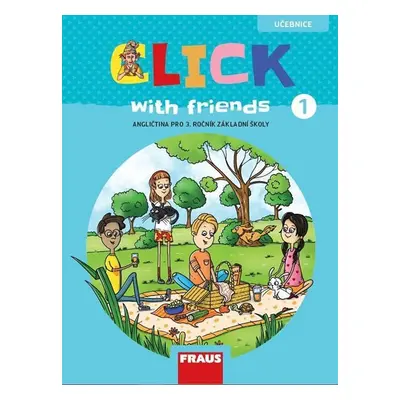 Click with Friends 1 - Učebnice angličtina pro 3. ročník ZŠ - Kateřina Dvořáková