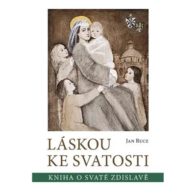 Láskou ke svatosti - Jan Rucz