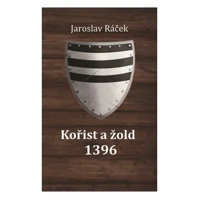 Kořist a žold 1396 - Jaroslav Racek