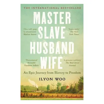 Master Slave Husband Wife: An epic journey from slavery to freedom - A NEW YORKER BOOK OF THE YE