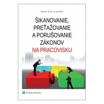 Šikanovanie, preťažovanie a porušovanie zákonov na pracovisku - Marek Švec